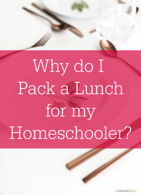 Pack a Lunch for your Homeschooler - Townsend House