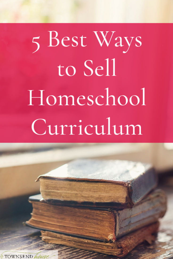 5 Best Ways To Sell Homeschool Curriculum Townsend House